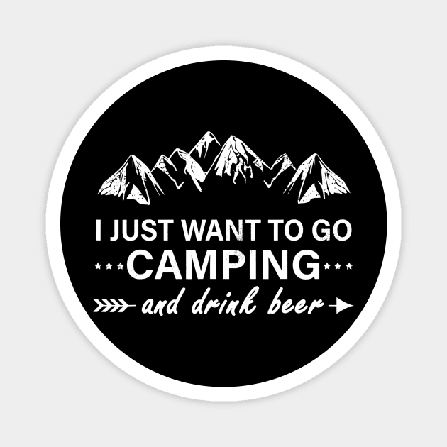 I Just Want To Go Camping And Drink Beer Camper Gift Magnet by JensAllison